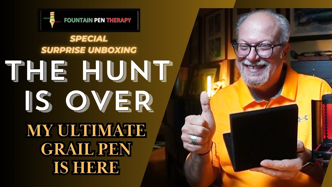 THE HUNT IS OVER - MY ULTIMATE GRAIL PEN IS HERE