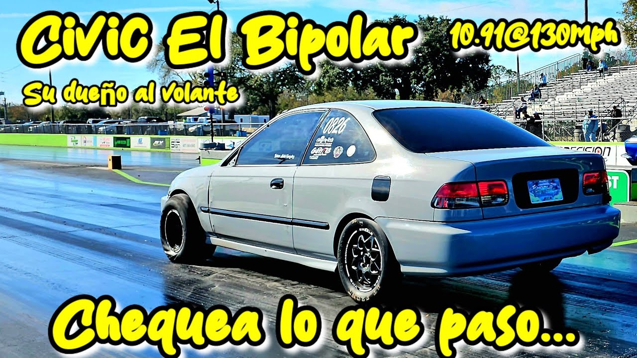 Civic B20 Turbo El Bipolar 10.91@130mph manejado por su Dueño. 👏🔥💪