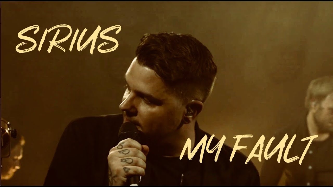 Sirius - My Fault (LIVE)