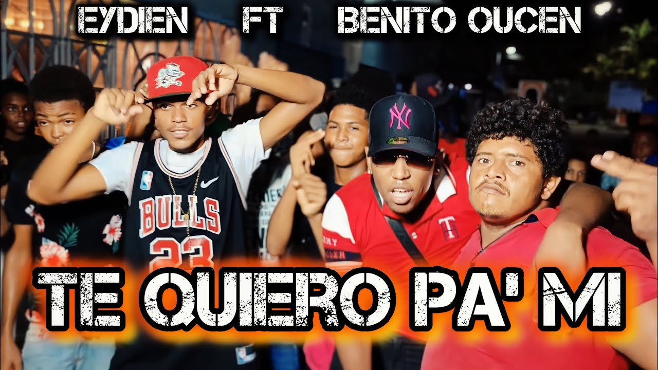 Eydien ft. Benito Oucen - Te Quiero Pa' Mi (Prod. Fresh) | Video Oficial