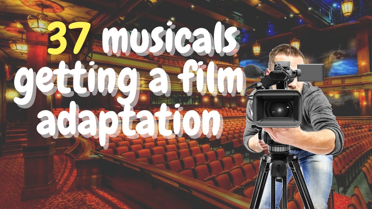 37 musicals getting a film adaptation