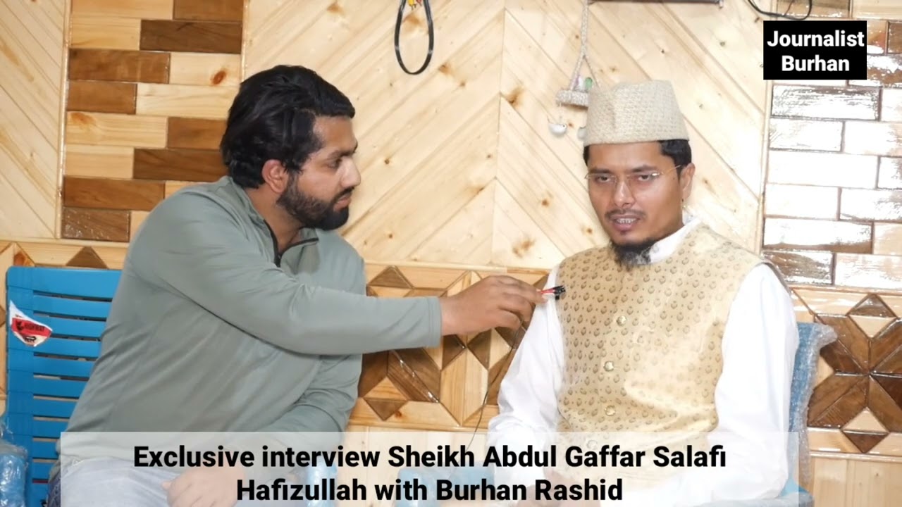Exclusive interview Sheikh Abdul Gaffar Salafi Hafizullah with Burhan Rashid