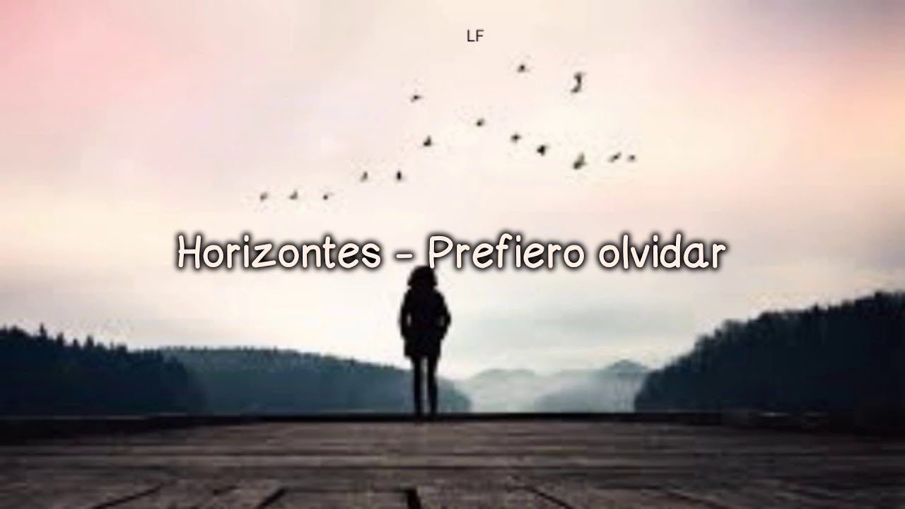 Horizontes - Prefiero olvidar