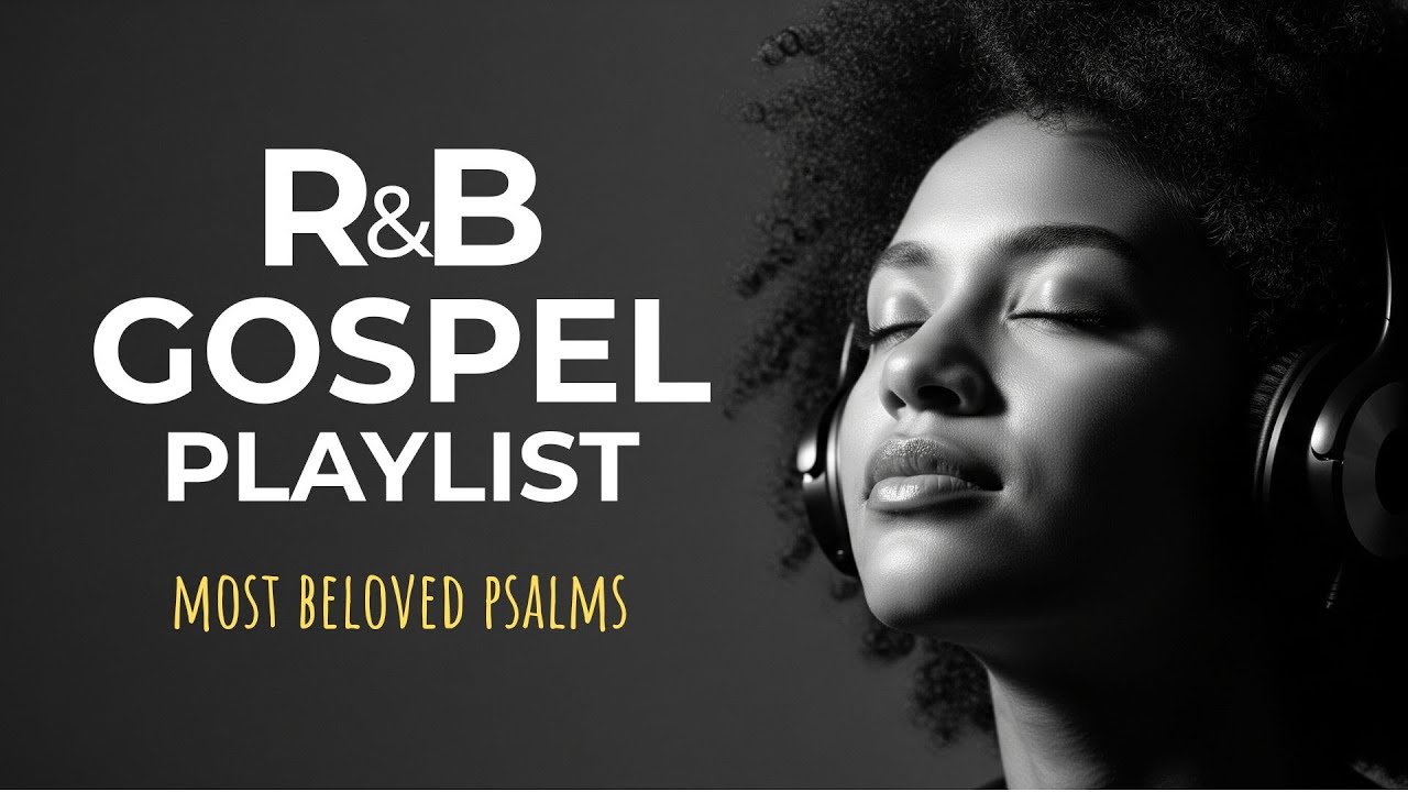 🎵 Most Beloved Psalms in R&B | Peaceful Gospel Music for Work, Study, Prayer & Sleep 🎵