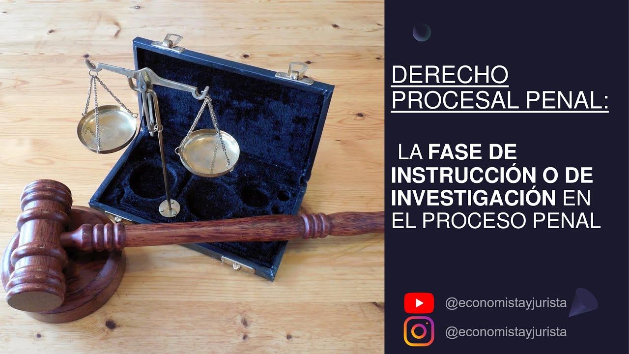 Fase de instrucción o de investigación (Derecho Procesal Penal): función, naturaleza, norma, sujetos