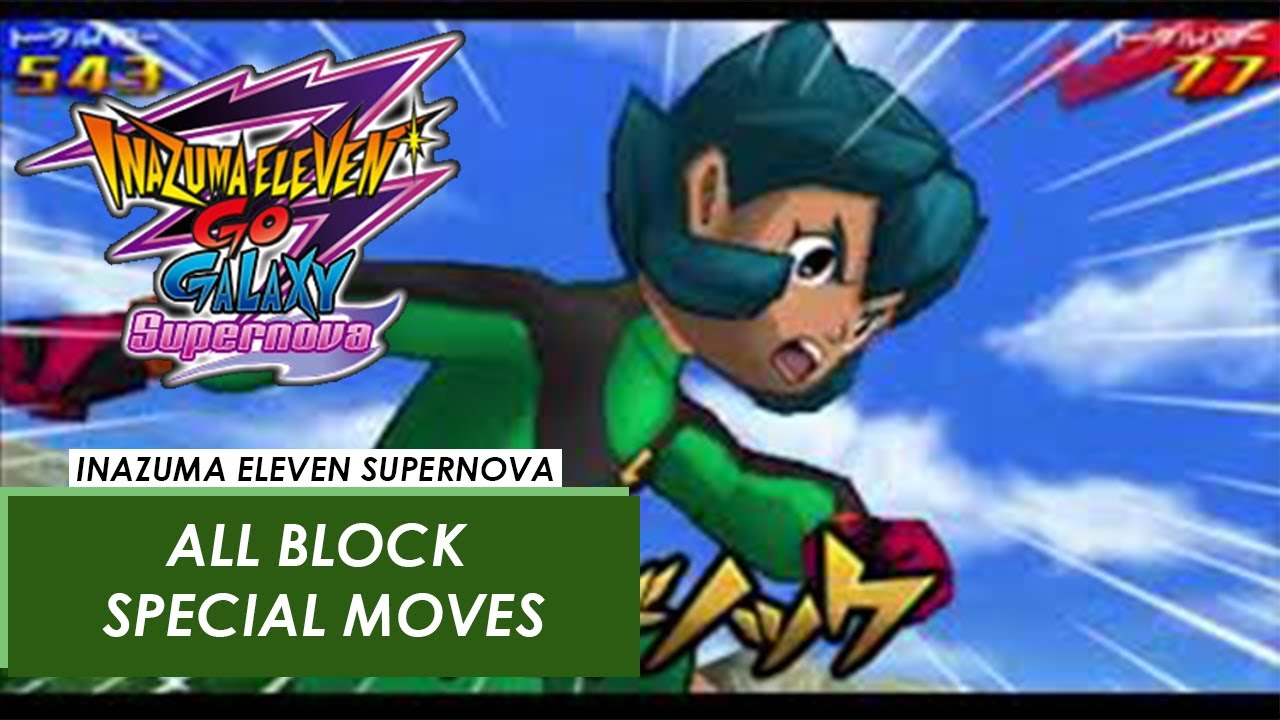 Inazuma Eleven GO Galaxy Supernova (3DS) :  All Block Special Moves