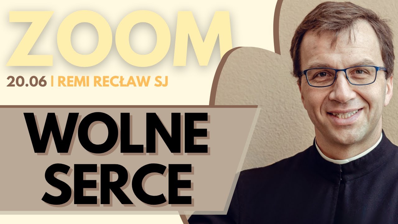 Wolne serce | Remi Recław SJ | Zoom - 20.06.2025