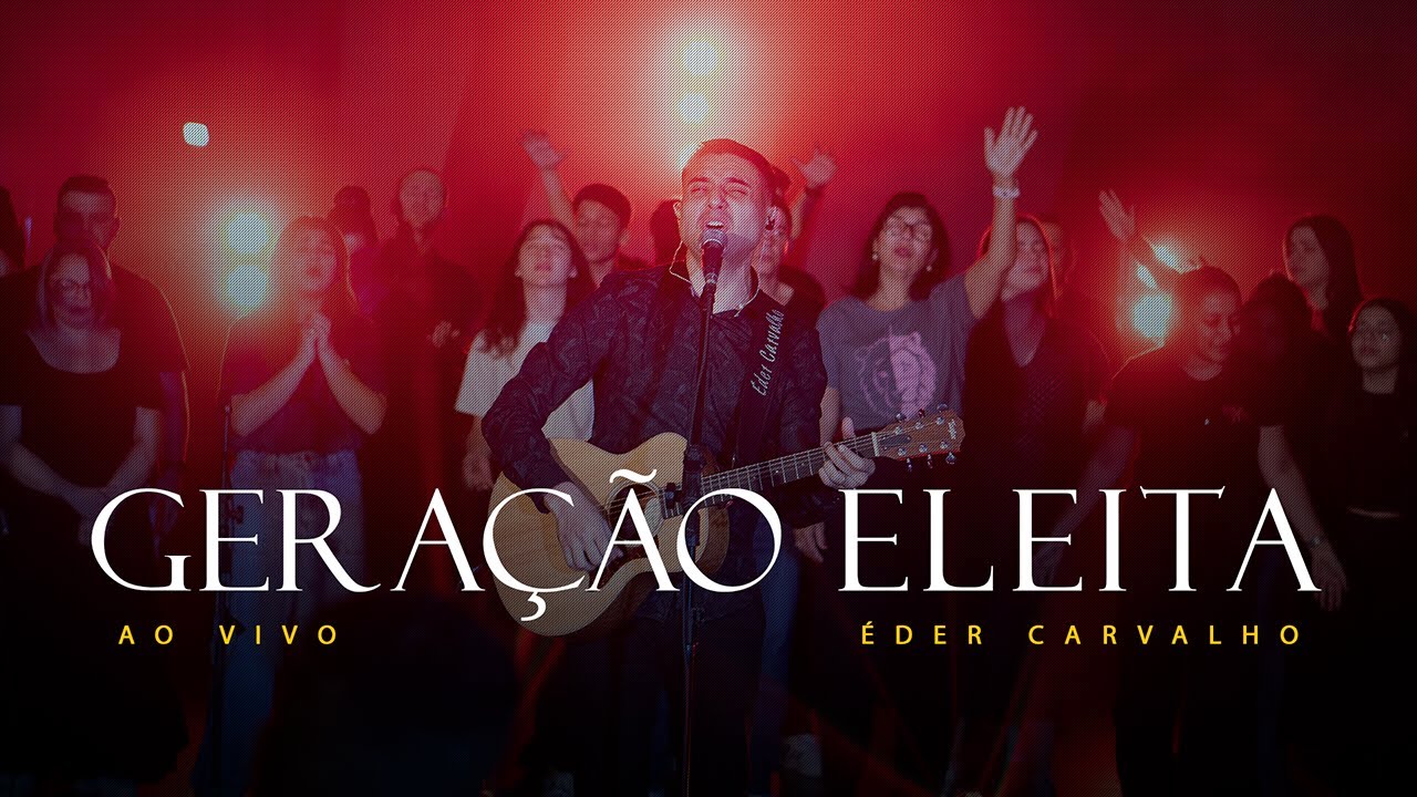 Éder Carvalho | Geração Eleita [Ao Vivo]