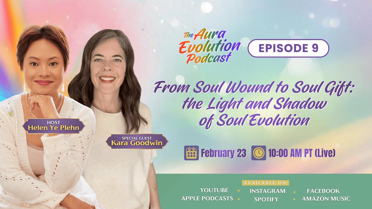 Aura Evolution Podcast Ep.9: From Soul Wound to Soul Gift: the Light and Shadow of Soul Evolution