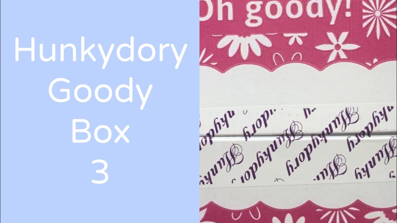 Hunkydory Goody Box Opening - Box 3