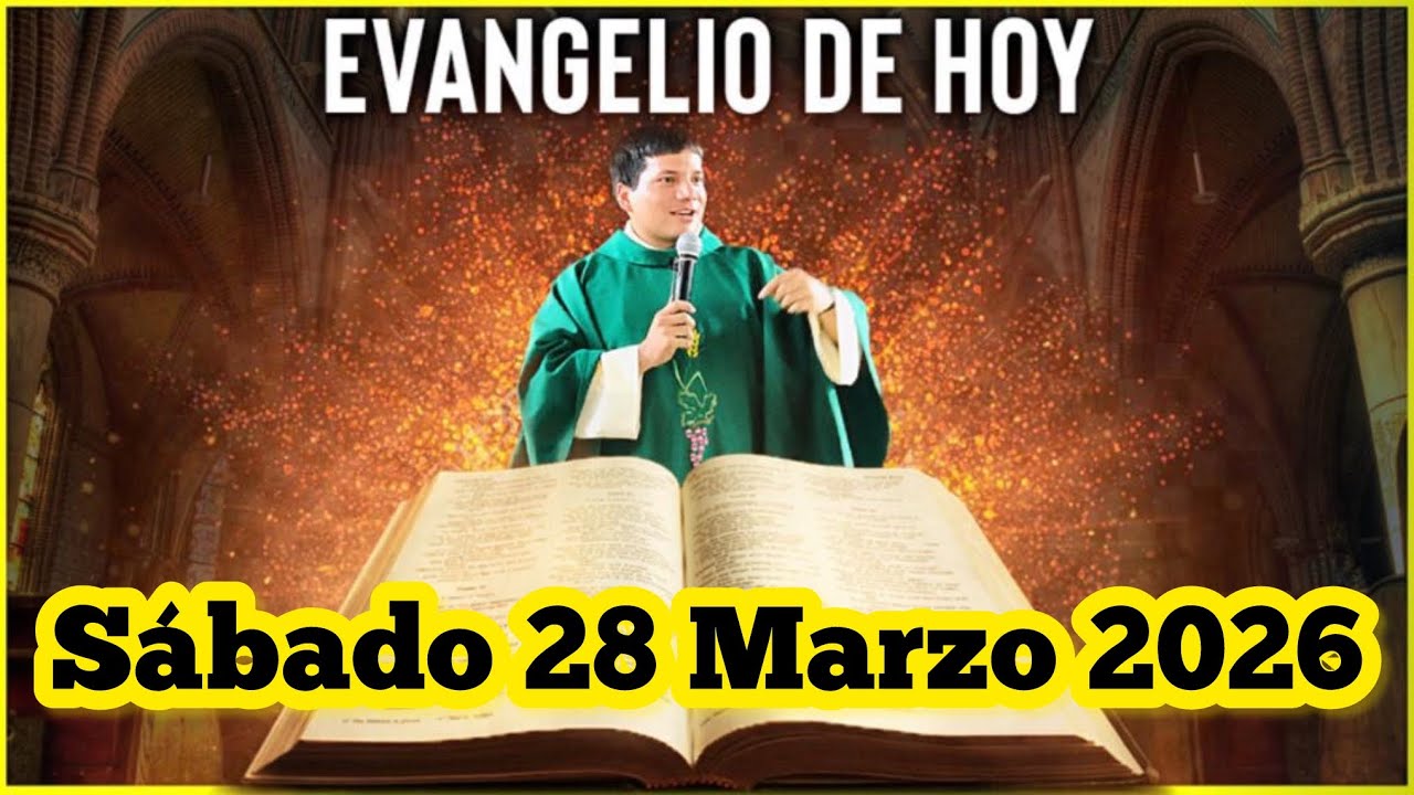 EVANGELIO DE HOY S&aacute;bado 28 Marzo 2026 con el Padre Marcos Galvis