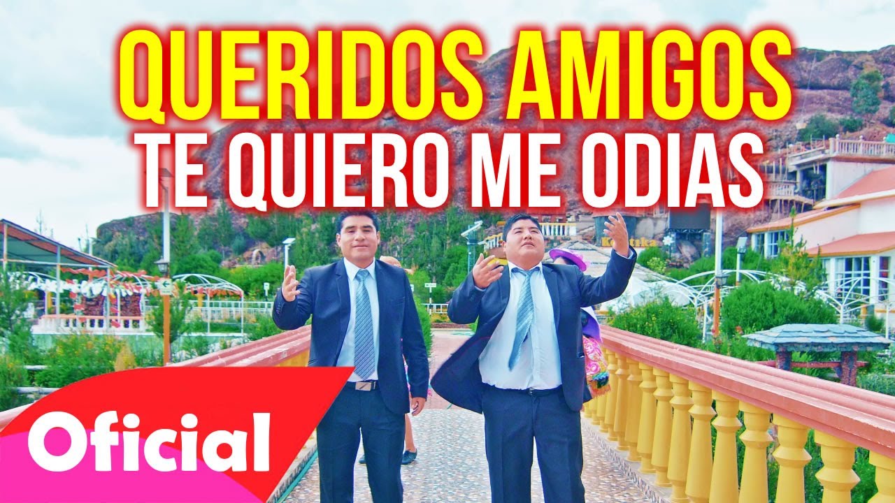 Estudiantina x Siempre - Queridos Amigos - Te Quiero Me odias (Video Oficial 2023) PASIONSUR