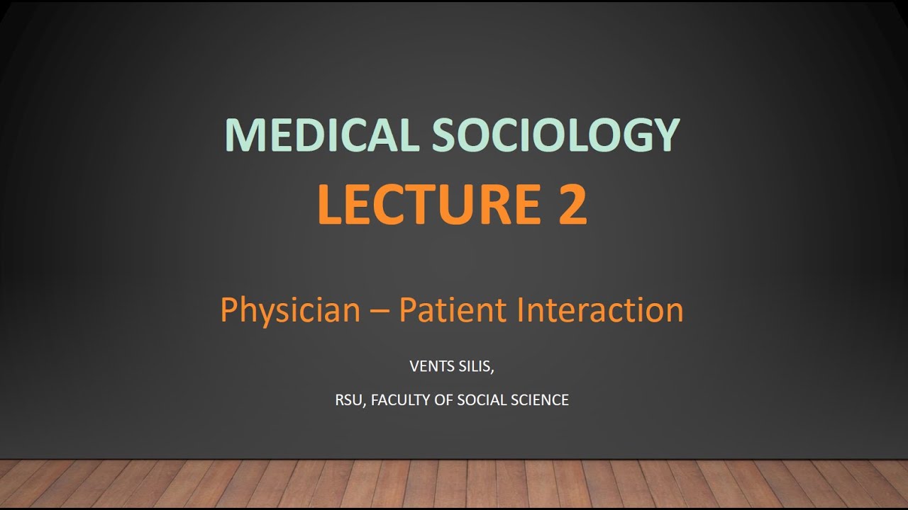 Medical Sociology - Lecture 2 - Physician-Patient interaction