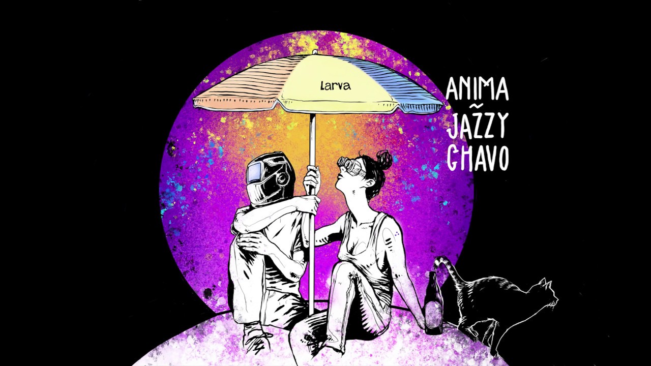Anima & Jazzy Chavo - Λάρβα