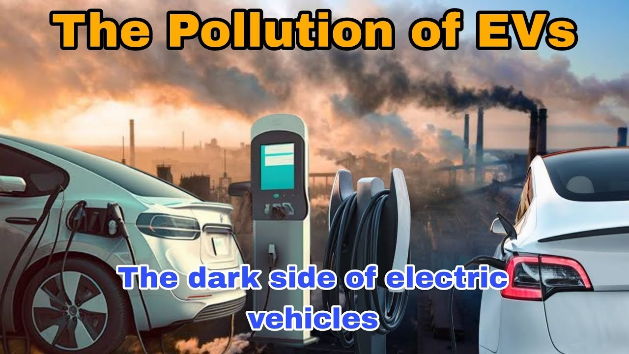 The Pollution of Electric Vehicles: Unveiling the Environmental Impact #automobile #electric #evs