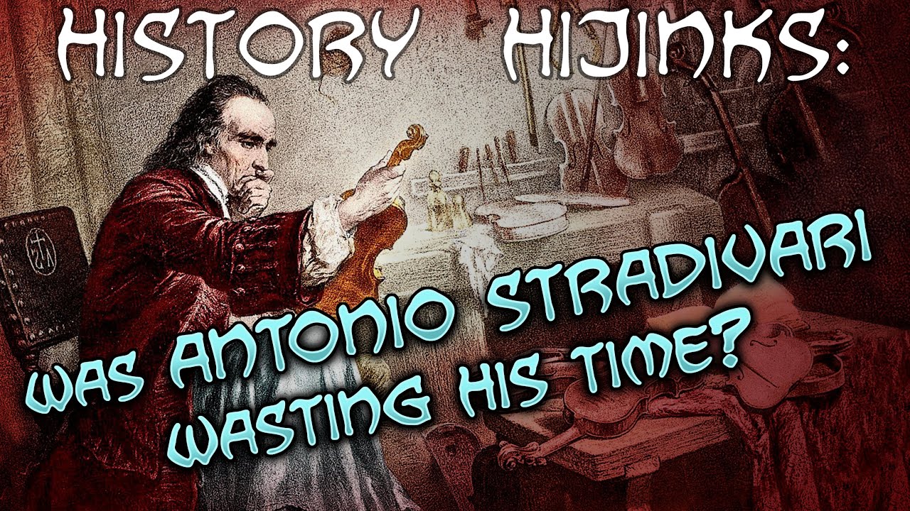 History Hijinks: Was Antonio Stradivari wasting his time?