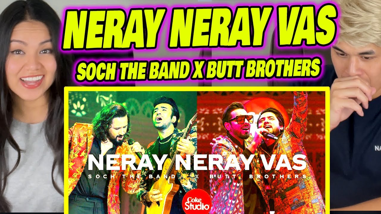 Coke Studio | Season 14 | Neray Neray Vas | Soch The Band x Butt Brothers | FIRST TIME WATCHING|