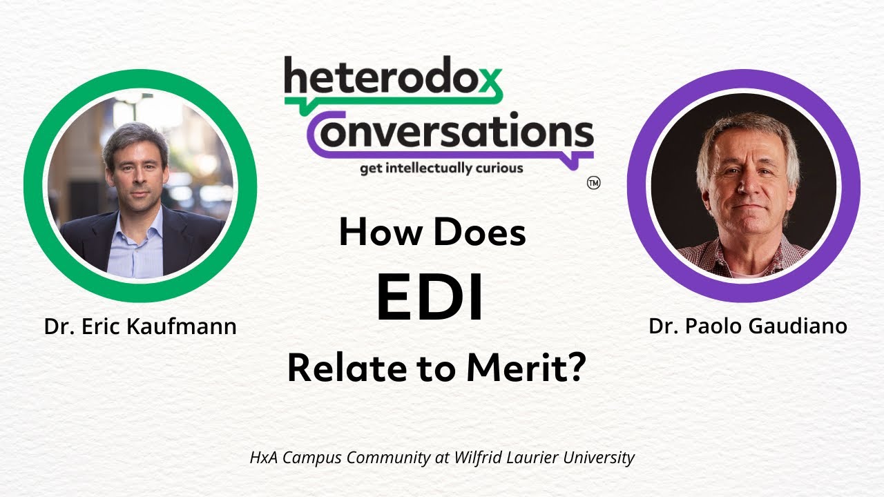 Heterodox Conversations™| How Does EDI Relate to Merit? Eric Kaufmann and Paolo Gaudiano