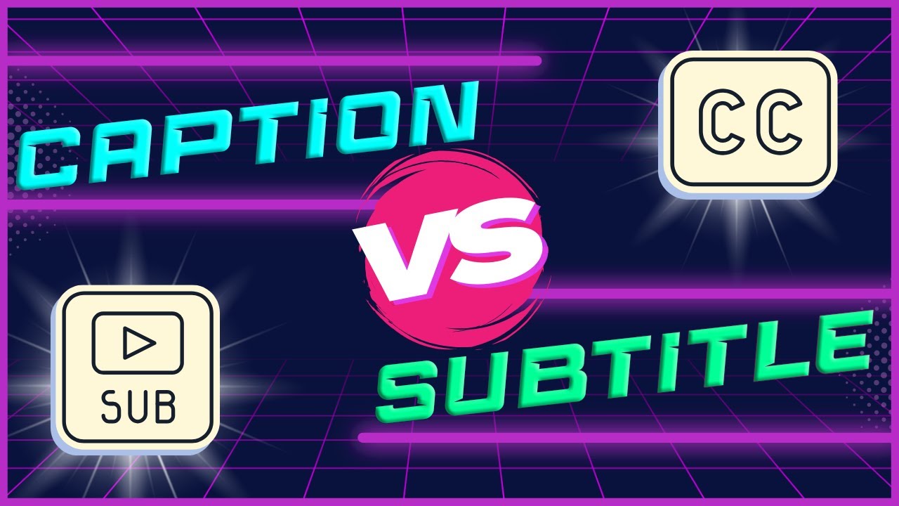 Subtitles vs Captions - Here's What You Didn't Know