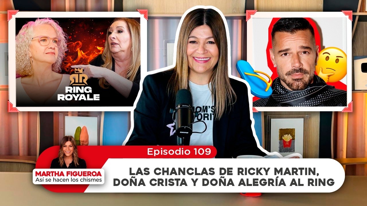 Episodio 109 | Martha Figueroa: Las chanclas de Ricky Martin, Doña Crista y Doña Alegría al ring
