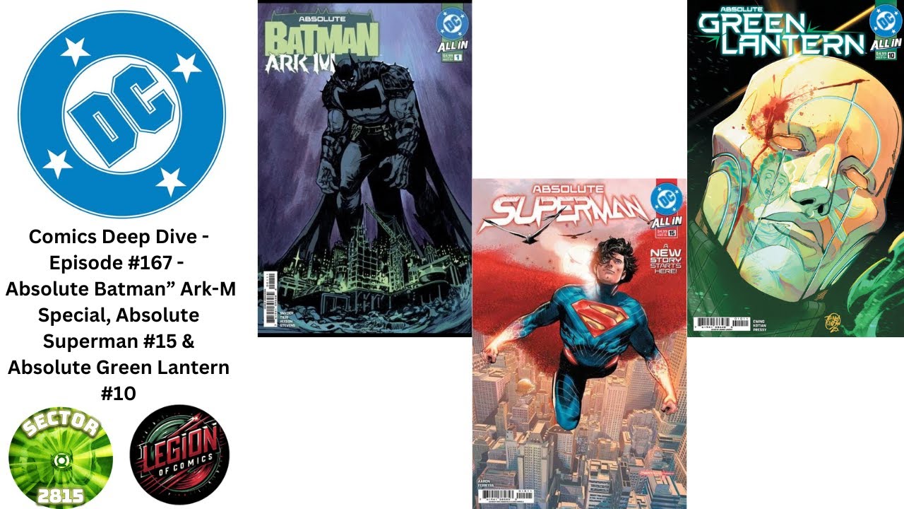 DC Comics Deep Dive  167   Absolute Batman  Ark M Special  Absolute Superman  15 & Absolute GL  10