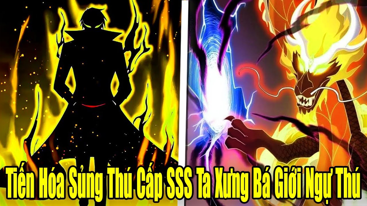 FULL BỘ | Tiến Hóa Sủng Thú Cấp SSS, Ta Xưng Bá Giới Ngự Thú Sư | Review Truyện
