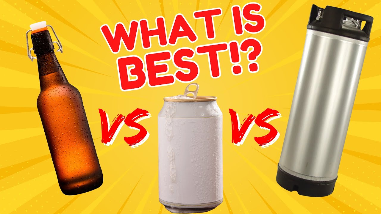 Bottles, Cans or Kegs? What's best for Homebrewed BEER!