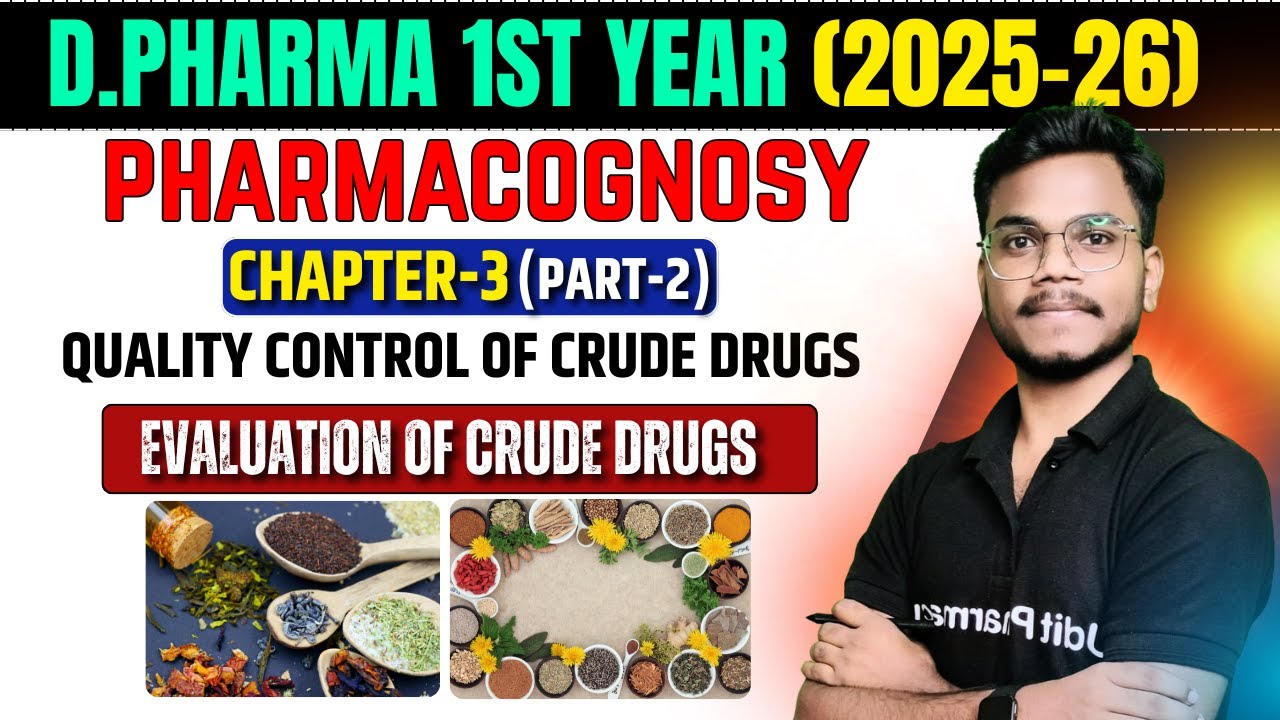 D.Pharma 1st Year (2025&ndash;26) | Pharmacognosy Chapter-3 Part-2 | Evaluation of Crude Drugs