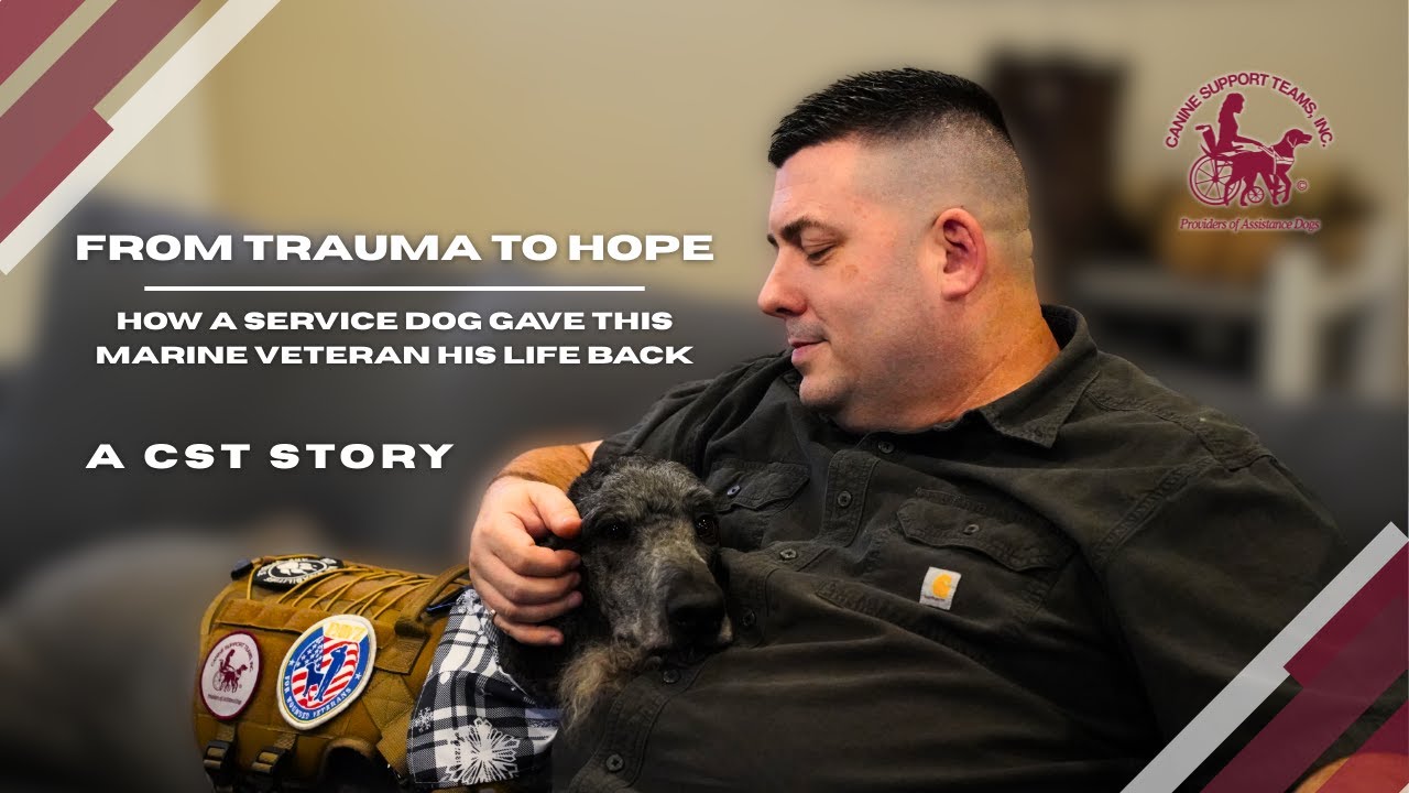 A CST Story: From Trauma to Hope, How a Service Dog Gave This Marine Veteran His Life Back