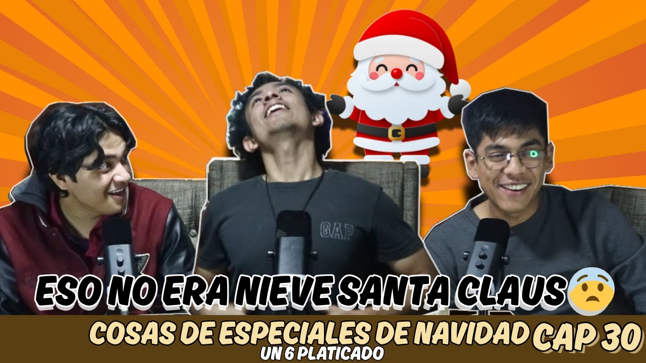 Eso No Era Nieve Santa Claus | Un 6 Platicado | Episodio 30 Cosas de Especiales de Navidad