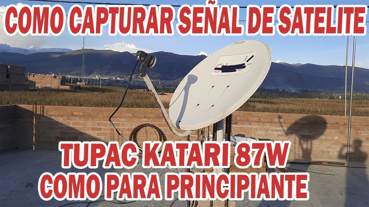 TIPS PARA CAPTURAR SEÑAL DEL TUPAC KATARI 2024