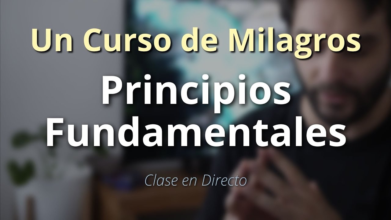 Un Curso de Milagros - Principios Fundamentales