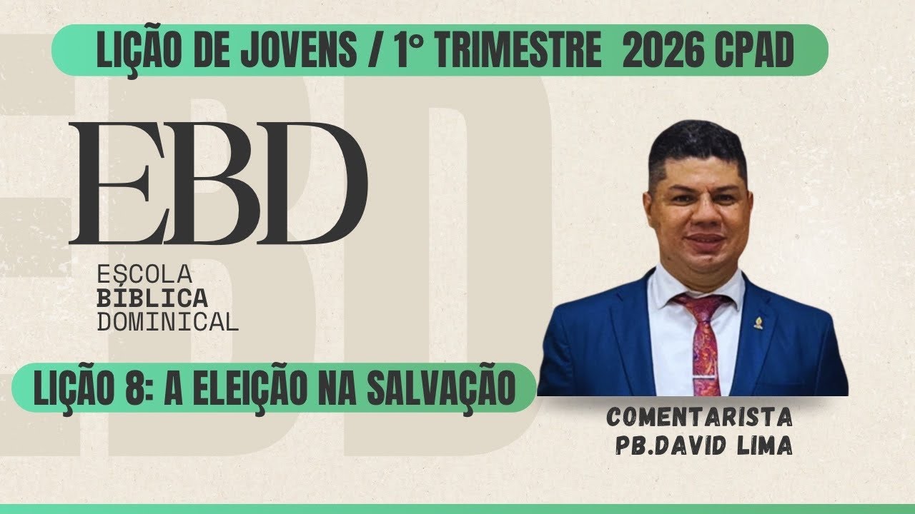 EBD - Lição 8 Jovens CPAD: “ A eleição na salvação “