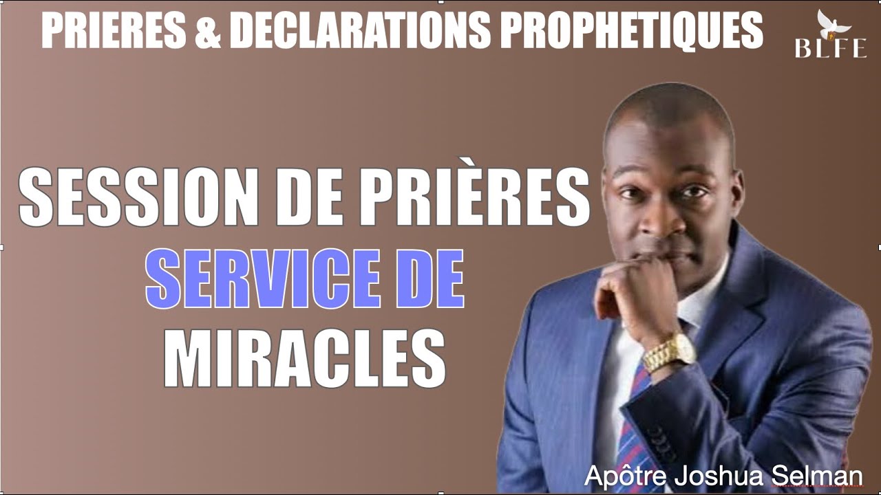 SESSION DE PRIÈRE  || SERVICE MIRACLES S. || APÔTRE JOSHUA SELMAN 