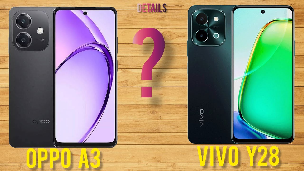 Oppo A3 VS  Vivo Y28.