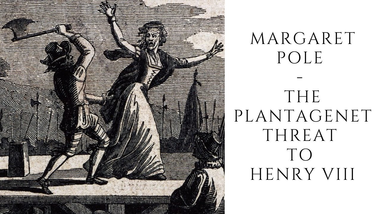 Margaret Pole  - The Plantagenet Threat To Henry VIII