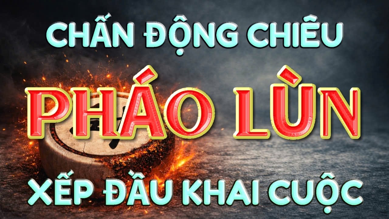 💥 [ CỜ TƯỚNG ] TIN NÓNG CHIÊU PHÁO LÙN ĐỤNG ĐÂU THẮNG ĐÓ XẾP ĐẦU BẢNG KHAI CUỘC