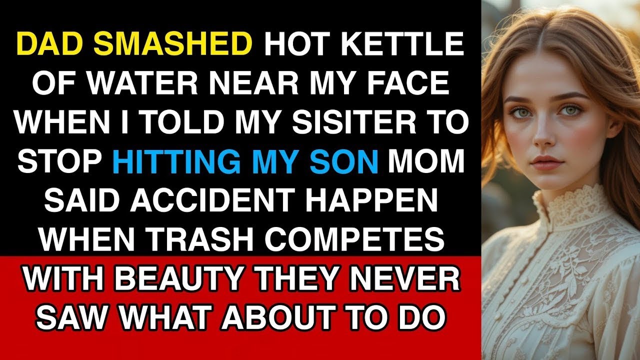 Dad Smashed A Hot Kettle Of Water Near My Face When I Told My Sister To Stop Hitting My Son