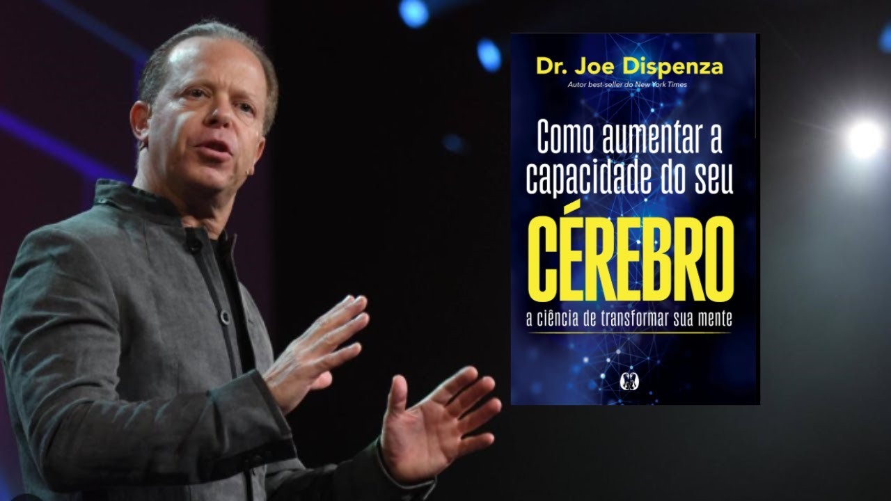 📘 O Livro Que Ensina Como Reprogramar o Cérebro e Mudar Quem Você É | Joe Dispenza