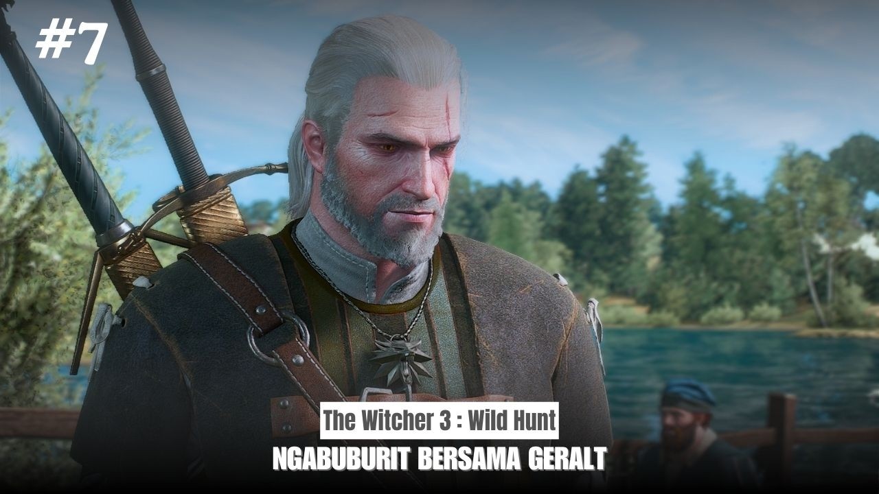 NGABUBURIT BERSAMA GERALT - The Witcher 3 : Wild Hunt Indonesia #7