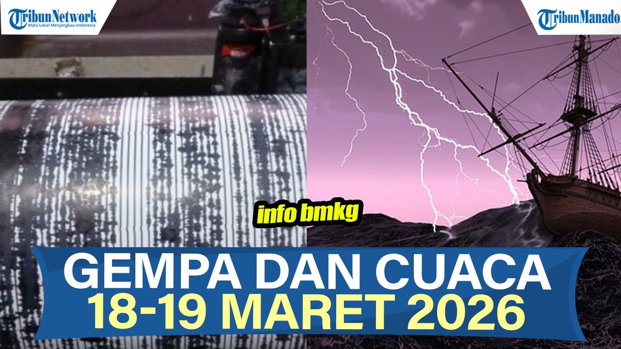 🔴SIAGA INFO BMKG GEMPA DAN CUACA 18-19 MARET 2026, CEK WILAYAHMU