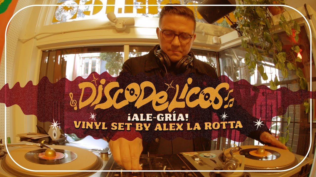DISCODELICOS - Session 11 / Alex La Rotta - ¡Alegría!