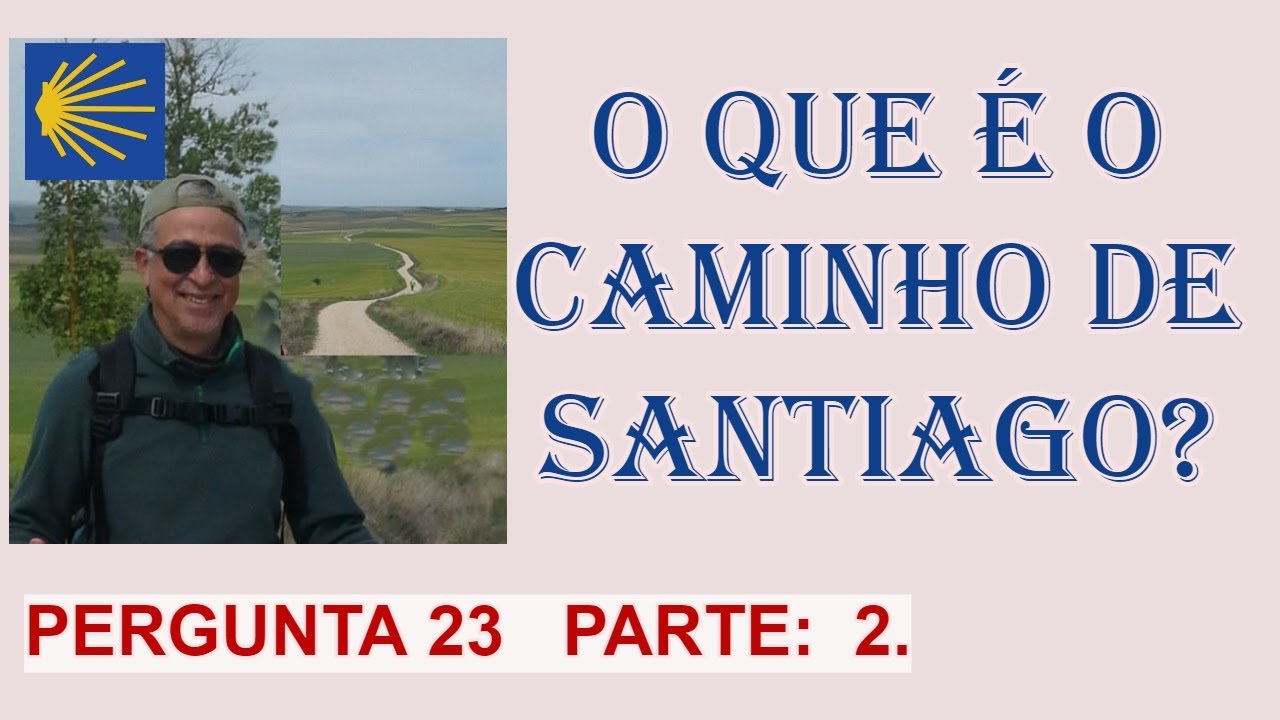O que é o Caminho de Santiago de Compostela?  Parte 2