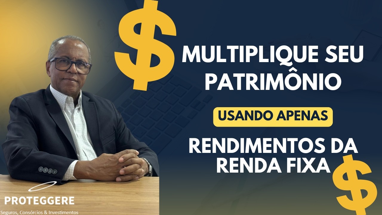 Como Multiplicar Patrimônio Usando Apenas os Rendimentos da Renda Fixa