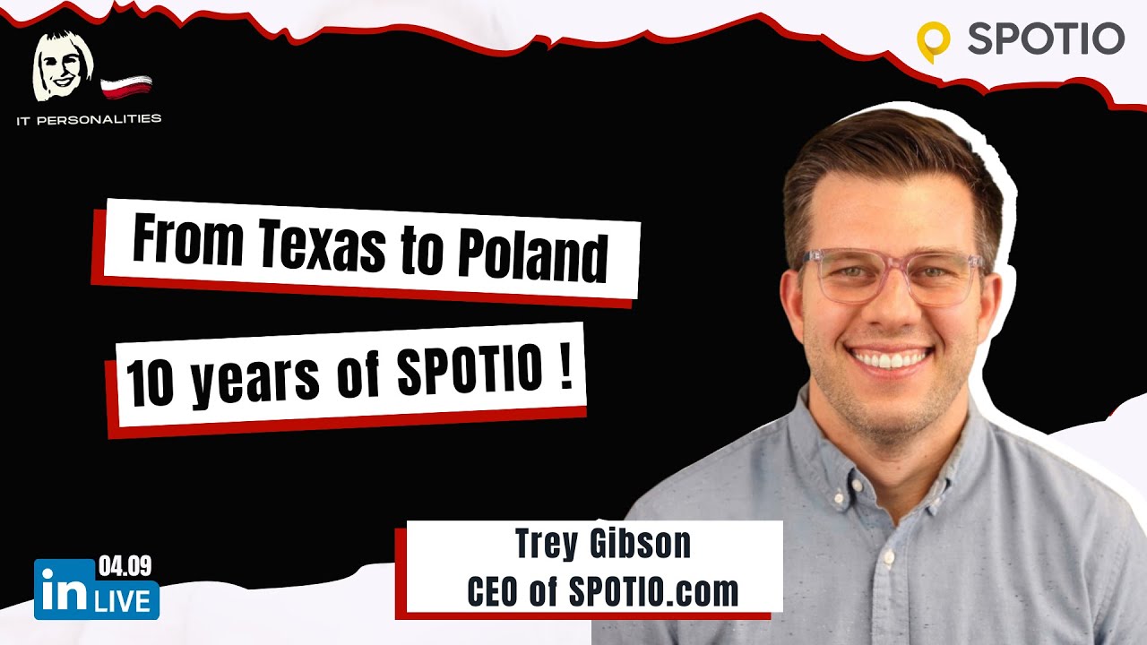 From Texas to Poland. 10 years of SPOTIO! | Trey Gibson | IT PERSONALITIES #19