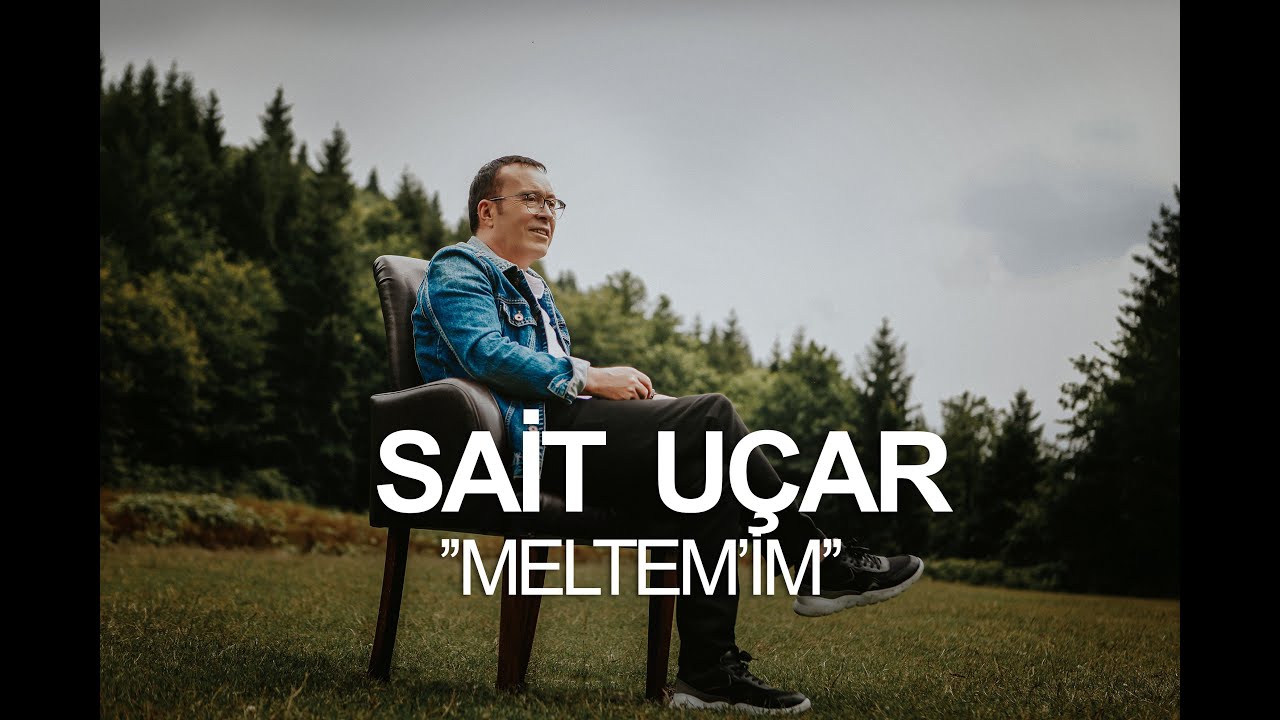 Sait U&ccedil;ar - Meltem'im (Offical Video)