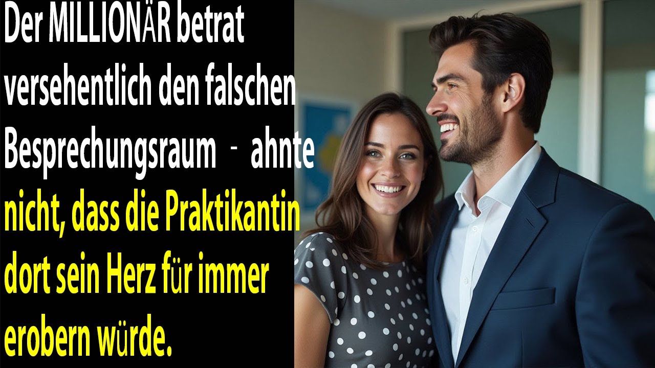 Der millionär öffnete aus versehen eine tür  drinnen stand die praktikantin, die ihn verändern würde