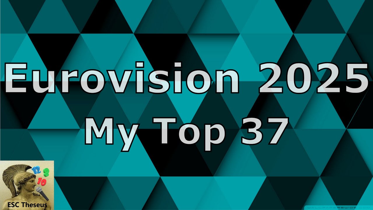 Eurovision 2025 - My Top 37 with comments