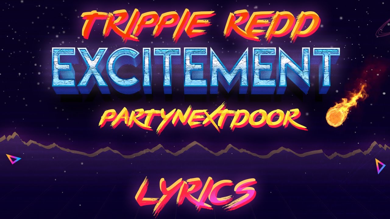 Trippie Redd - Excitement (Lyrics) (feat. PARTYNEXTDOOR)