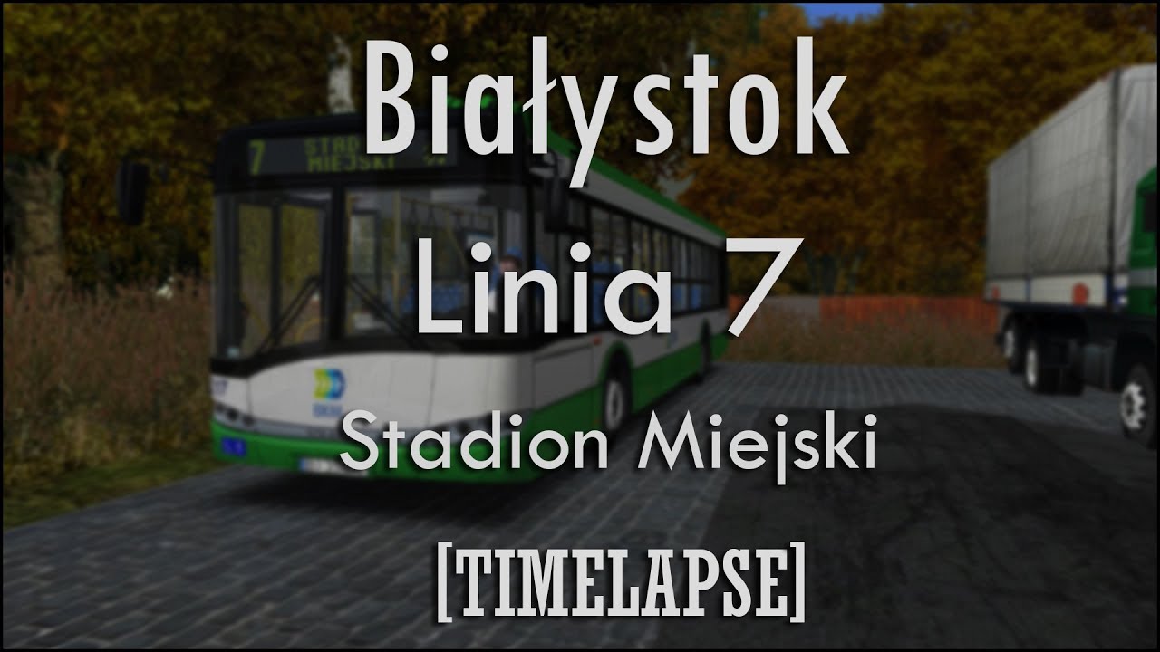 [TIMELAPSE] OMSI 2 [#4] | Białystok - Linia 7